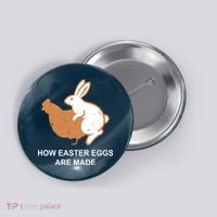 How Easter Eggs Are Made Funny Sarcastic Button thumb 0