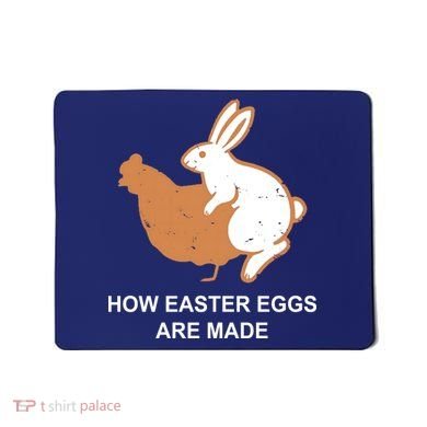 How Easter Eggs Are Made Funny Sarcastic Mousepad