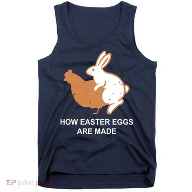 How Easter Eggs Are Made Funny Sarcastic Tank Top