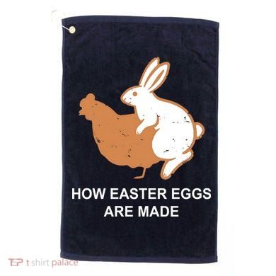 How Easter Eggs Are Made Funny Sarcastic Golf Towel