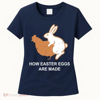 How Easter Eggs Are Made Funny Sarcastic Women's T-Shirt