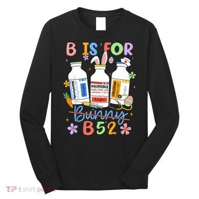 Happy Easter Funny Psych Nurse B is for B52 Not Bunny Long Sleeve Shirt