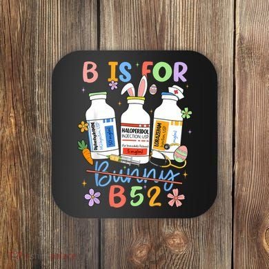 Happy Easter Funny Psych Nurse B is for B52 Not Bunny Coaster