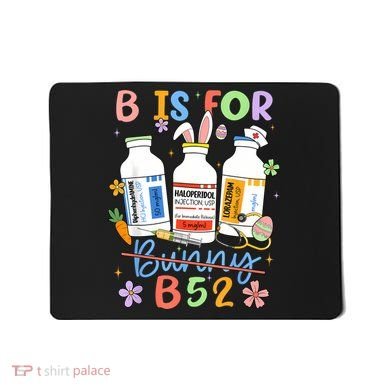 Happy Easter Funny Psych Nurse B is for B52 Not Bunny Mousepad
