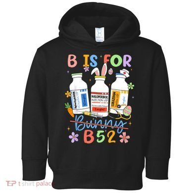 Happy Easter Funny Psych Nurse B is for B52 Not Bunny Toddler Hoodie