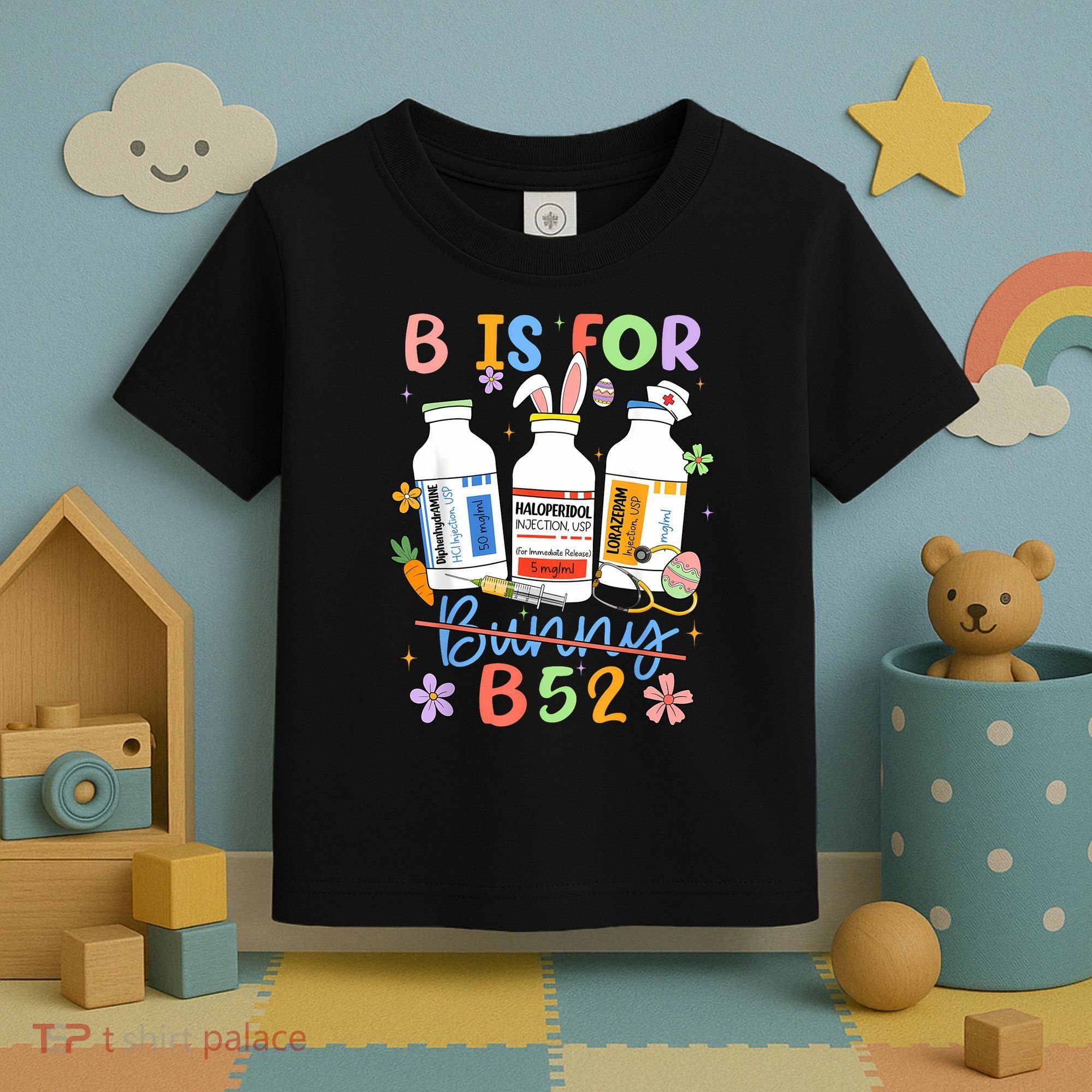 Happy Easter Funny Psych Nurse B is for B52 Not Bunny Toddler T-Shirt