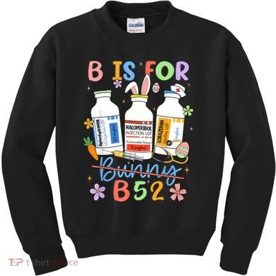 Happy Easter Funny Psych Nurse B is for B52 Not Bunny Kids Sweatshirt