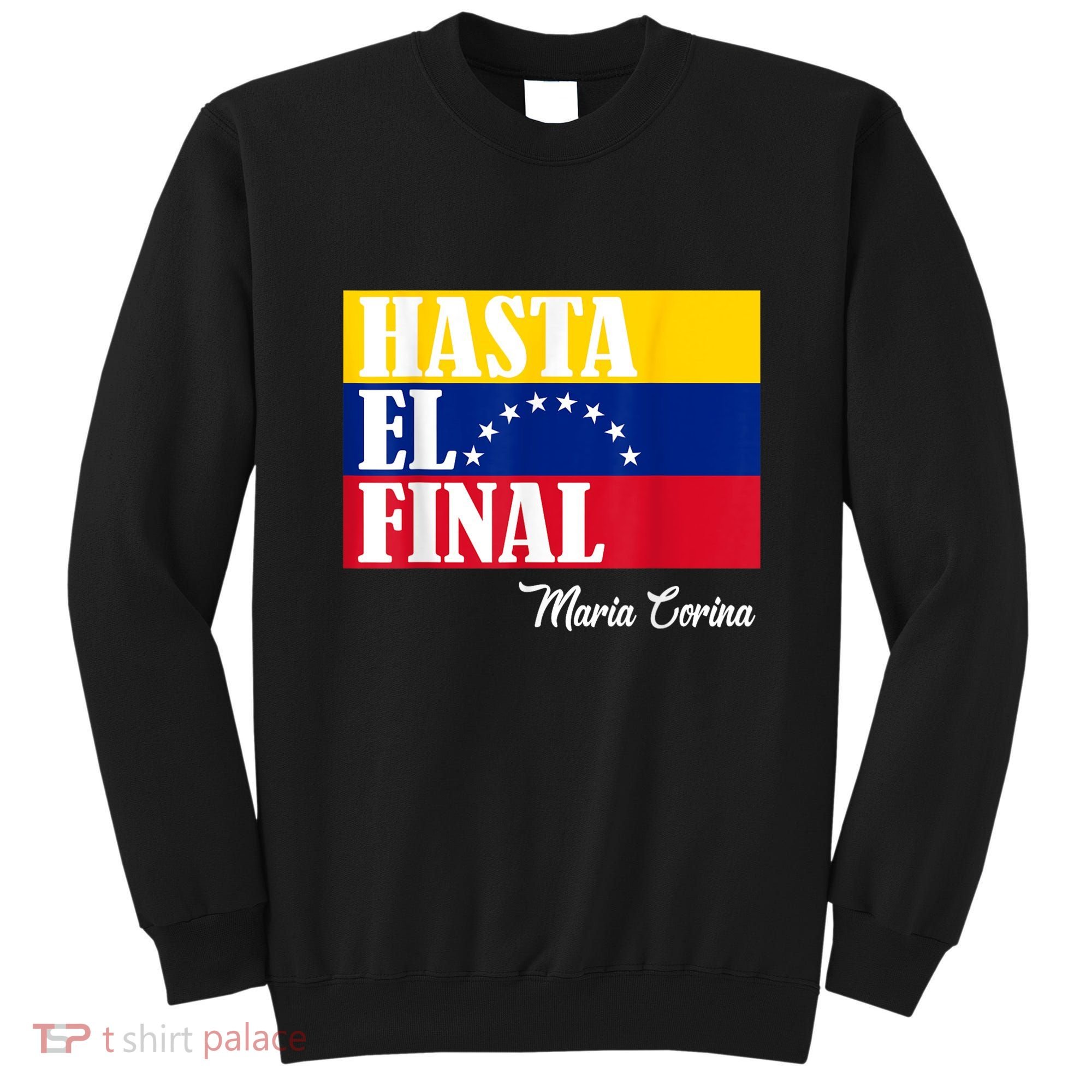 Hasta El Final Maria Corina Venezuela Libre Flag Sweatshirt