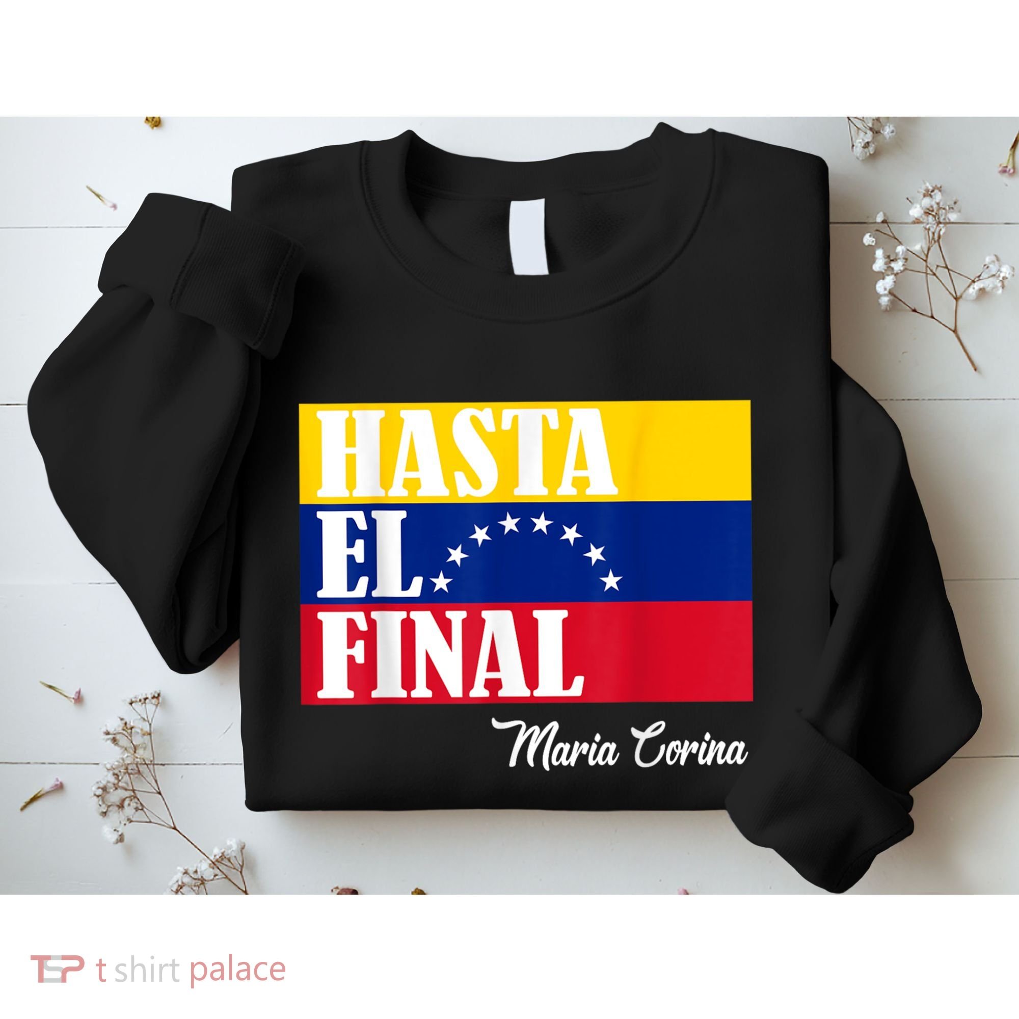Hasta El Final Maria Corina Venezuela Libre Flag Sweatshirt