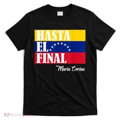 Hasta El Final Maria Corina Venezuela Libre Flag T-Shirt