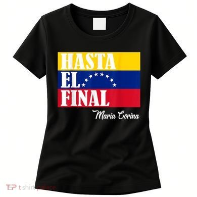 Hasta El Final Maria Corina Venezuela Libre Flag Women's T-Shirt