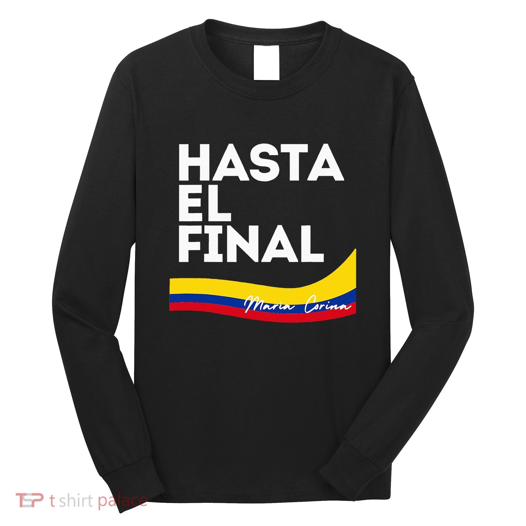 Hasta El Final Maria Corina Venezuela Libre Long Sleeve Shirt