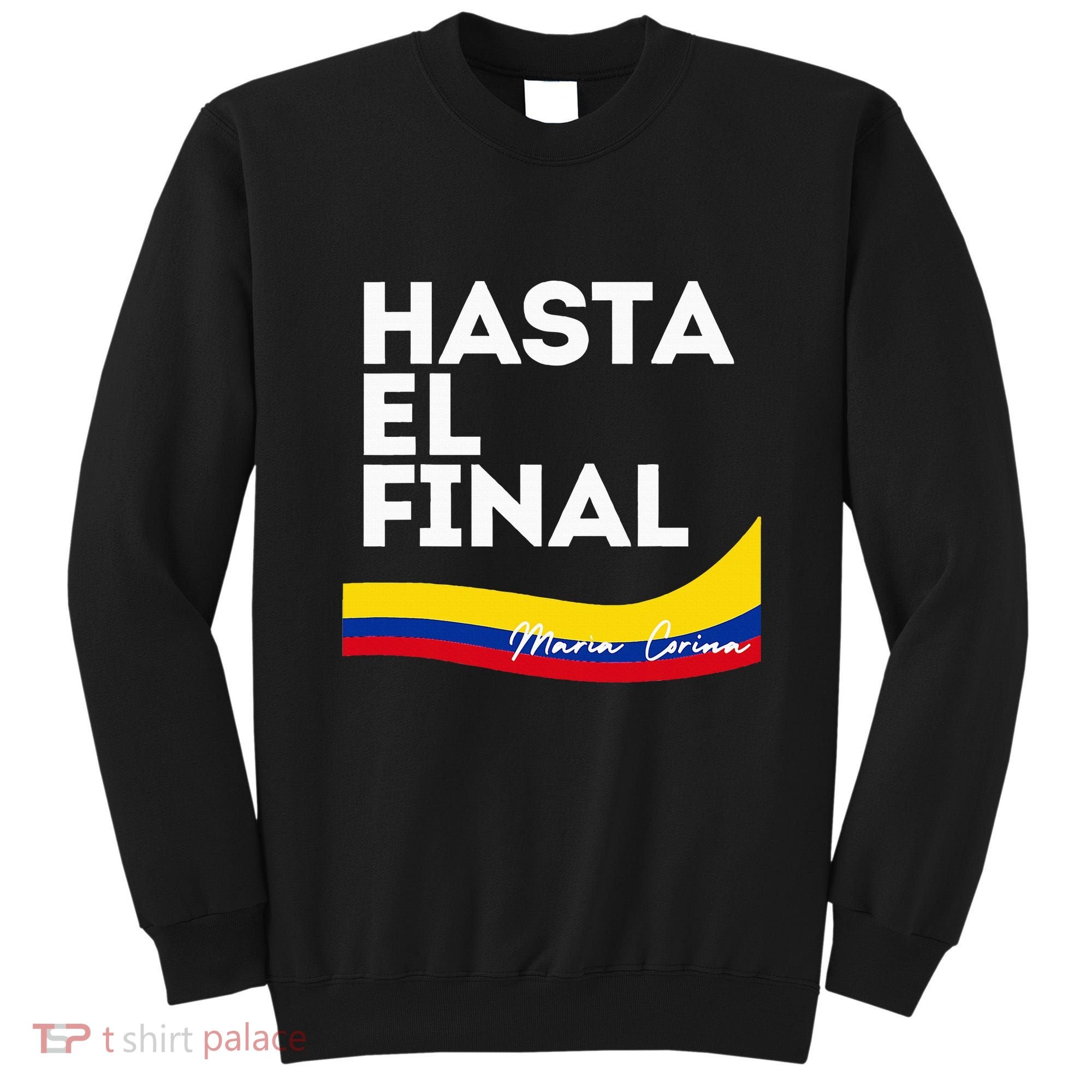 Hasta El Final Maria Corina Venezuela Libre Sweatshirt
