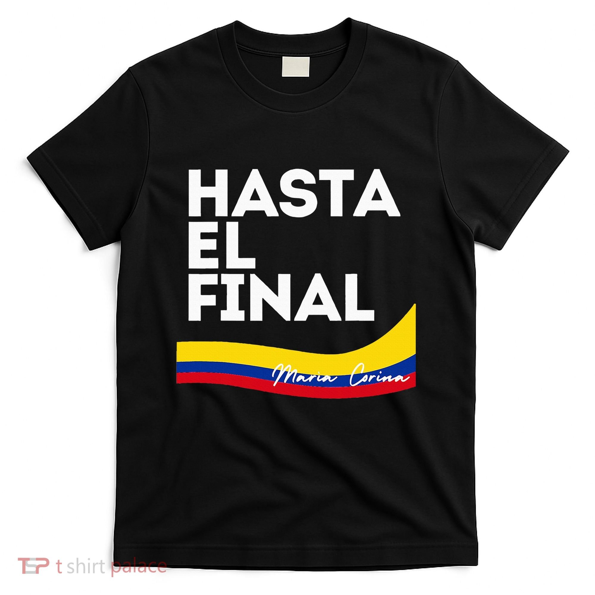 Hasta El Final Maria Corina Venezuela Libre T-Shirt
