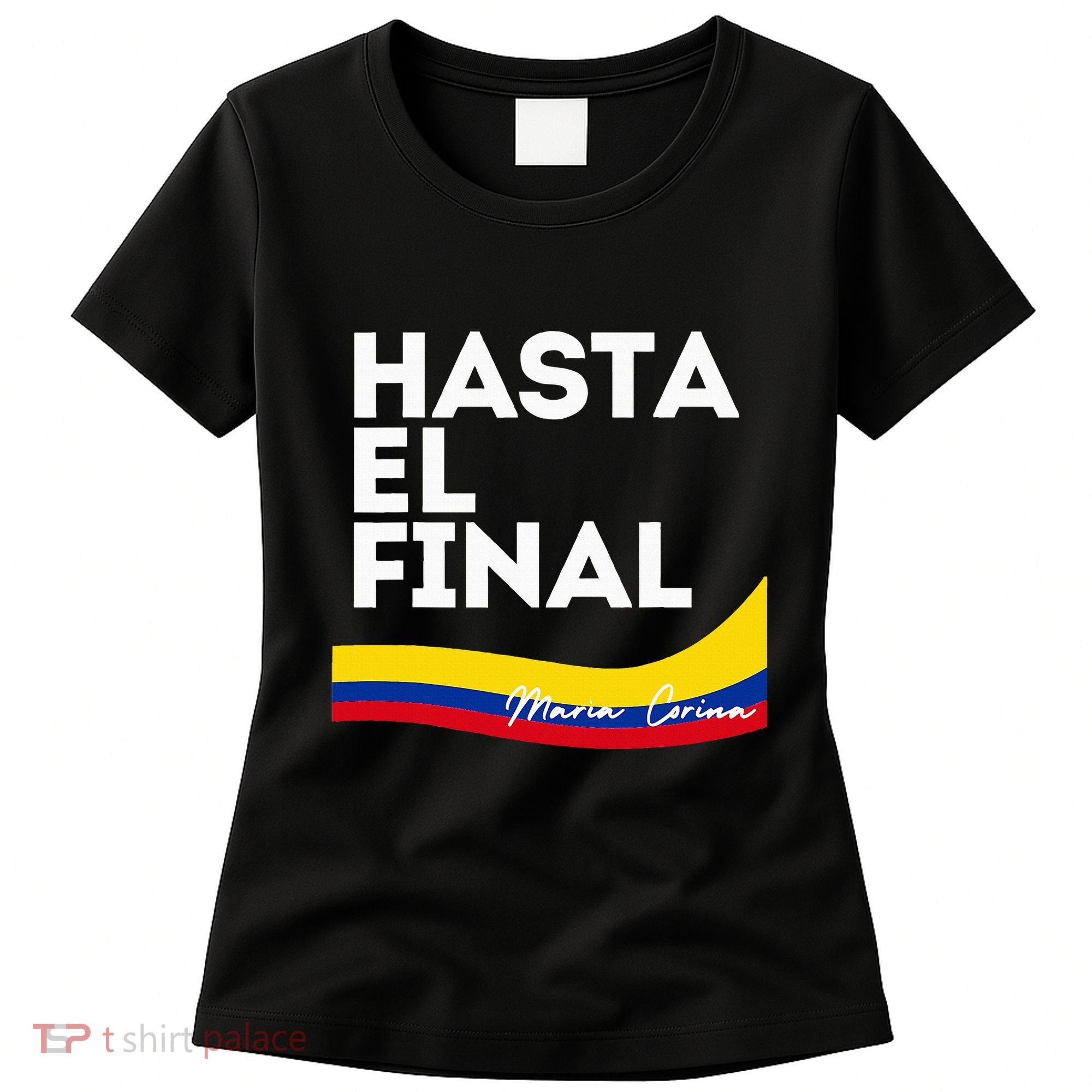 Hasta El Final Maria Corina Venezuela Libre Women's T-Shirt