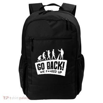 Human Evolution Go Back We F*Cked Up Backpack