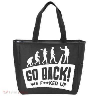 Human Evolution Go Back We F*Cked Up Tote Bag