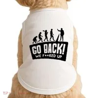 Human Evolution Go Back We F*Cked Up Doggie Tank thumb 0