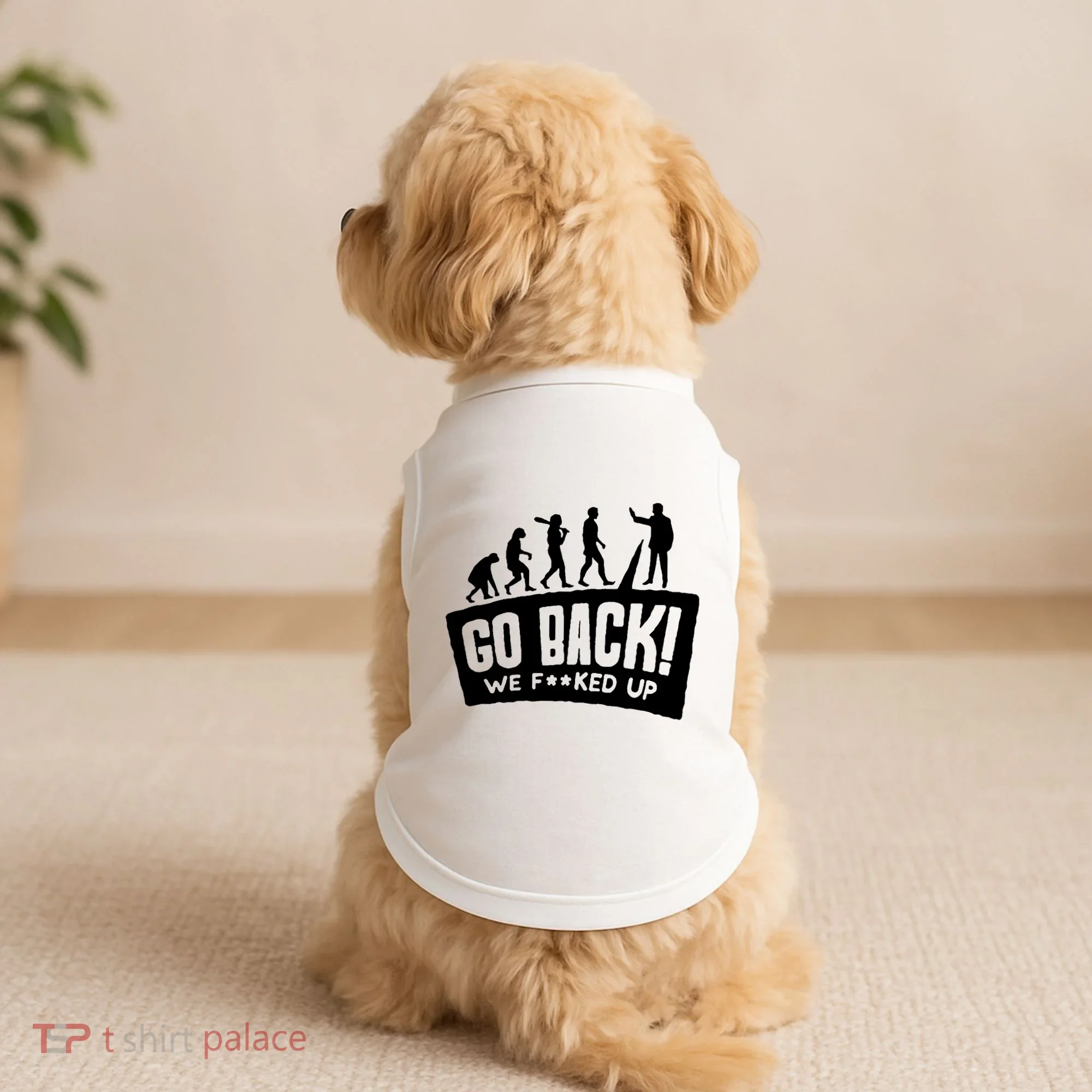 Human Evolution Go Back We F*Cked Up Doggie Tank