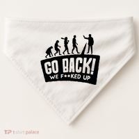 Human Evolution Go Back We F*Cked Up USA-Made Doggie Bandana thumb 0