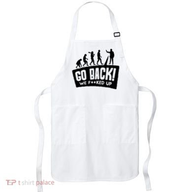 Human Evolution Go Back We F*Cked Up Apron