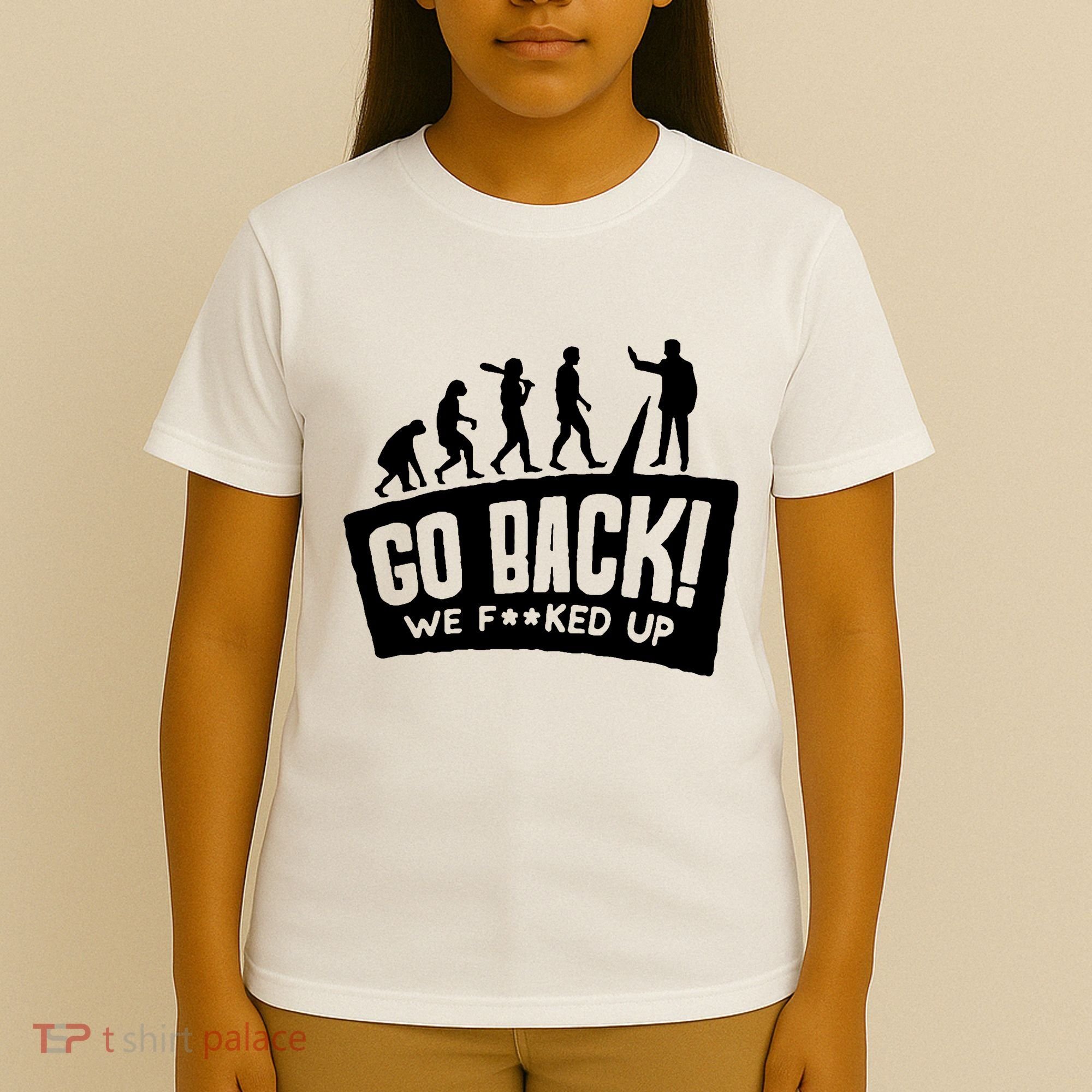 Human Evolution Go Back We F*Cked Up T-Shirt