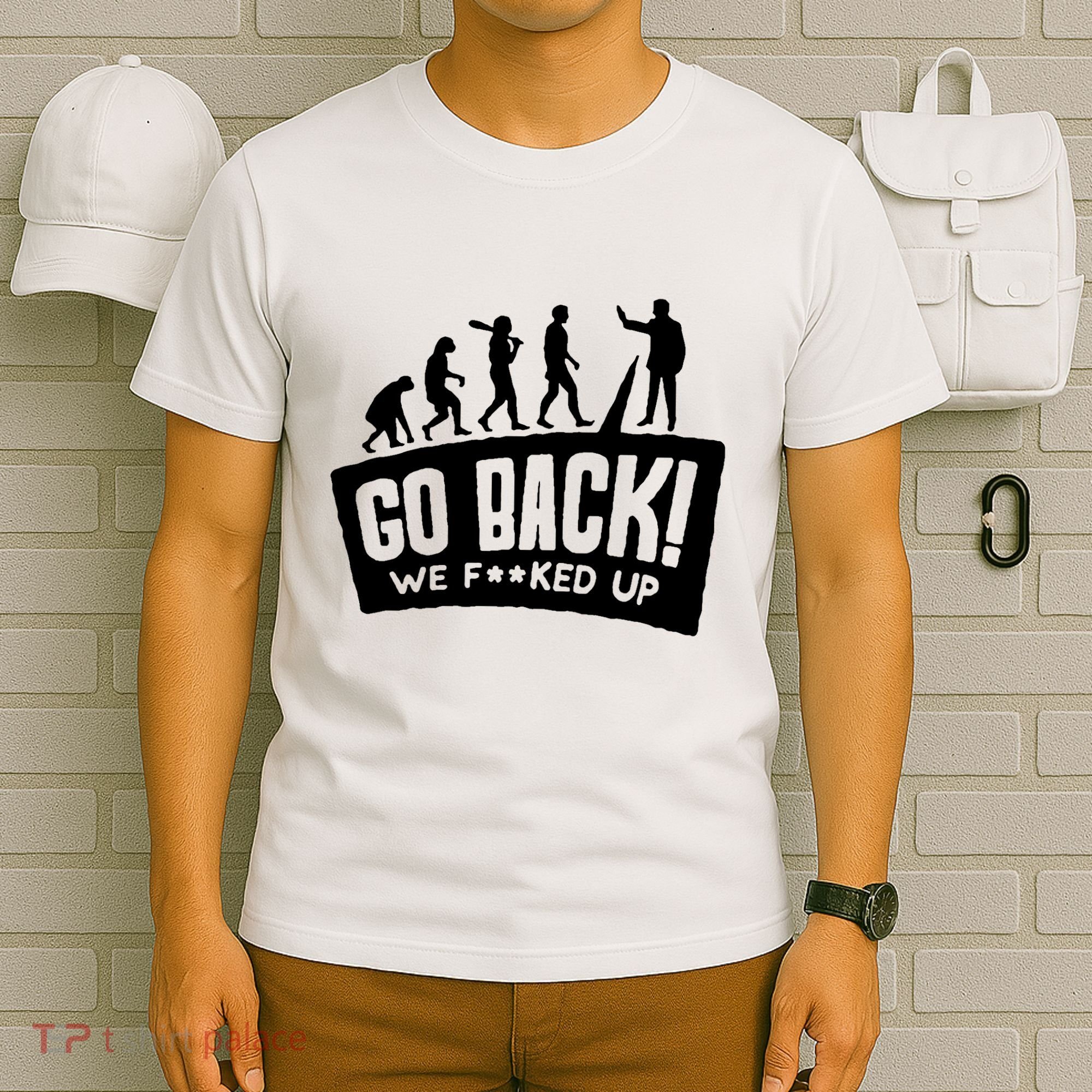 Human Evolution Go Back We F*Cked Up T-Shirt