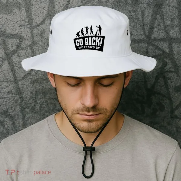 Human Evolution Go Back We F*Cked Up Bucket Hat
