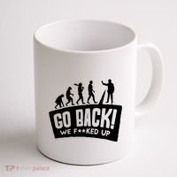 Human Evolution Go Back We F*Cked Up Coffee Mug thumb 1