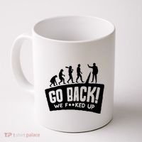 Human Evolution Go Back We F*Cked Up Coffee Mug thumb 0