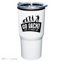 Human Evolution Go Back We F*Cked Up Tumbler thumb 0