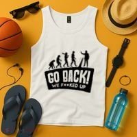 Human Evolution Go Back We F*Cked Up Tank Top thumb 4