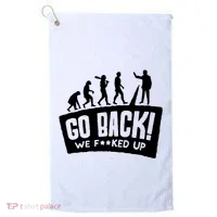 Human Evolution Go Back We F*Cked Up Golf Towel thumb 0