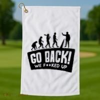 Human Evolution Go Back We F*Cked Up Golf Towel thumb 1