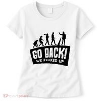 Human Evolution Go Back We F*Cked Up Women's T-Shirt thumb 0