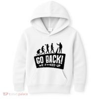 Human Evolution Go Back We F*Cked Up Kids Hoodie thumb 0