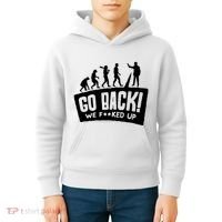 Human Evolution Go Back We F*Cked Up Kids Hoodie thumb 4