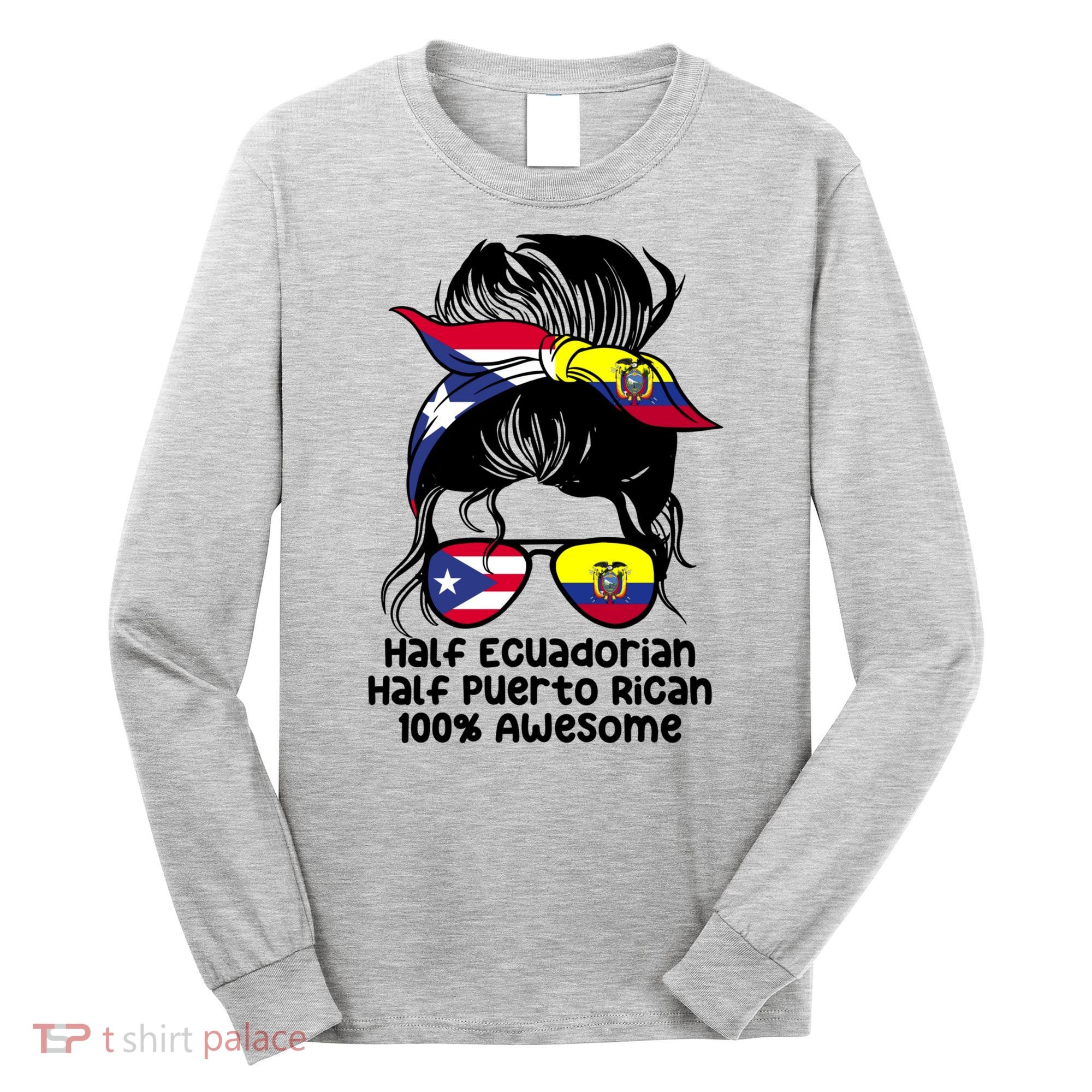 Half Ecuadorian Half Puerto Rican Ecuador Boricua Mix Long Sleeve Shirt
