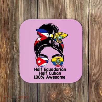 Half Ecuadorian Half Cuban 100 Percent Awesome Coaster