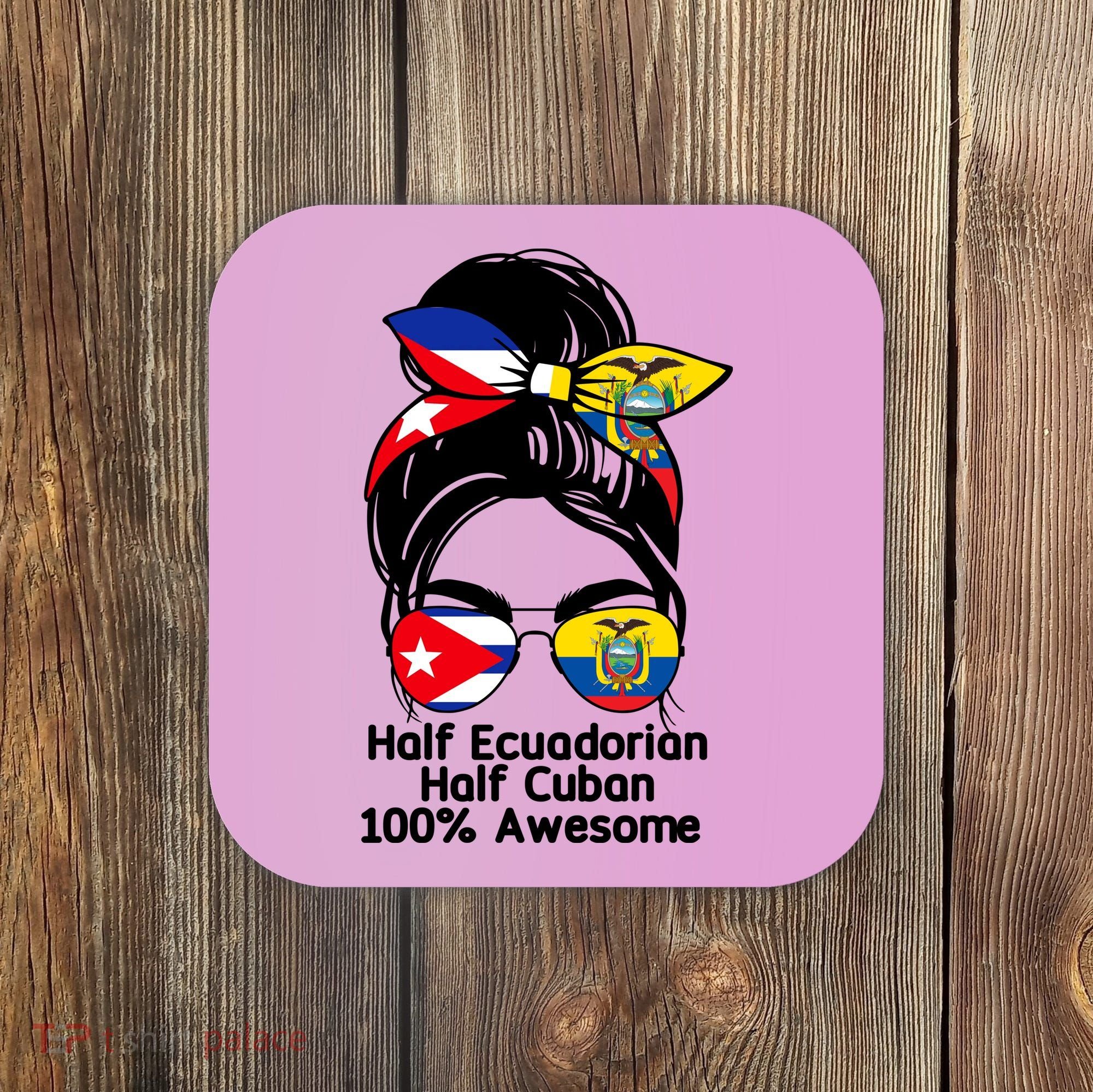 Half Ecuadorian Half Cuban 100 Percent Awesome Coaster