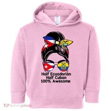 Half Ecuadorian Half Cuban 100 Percent Awesome Toddler Hoodie
