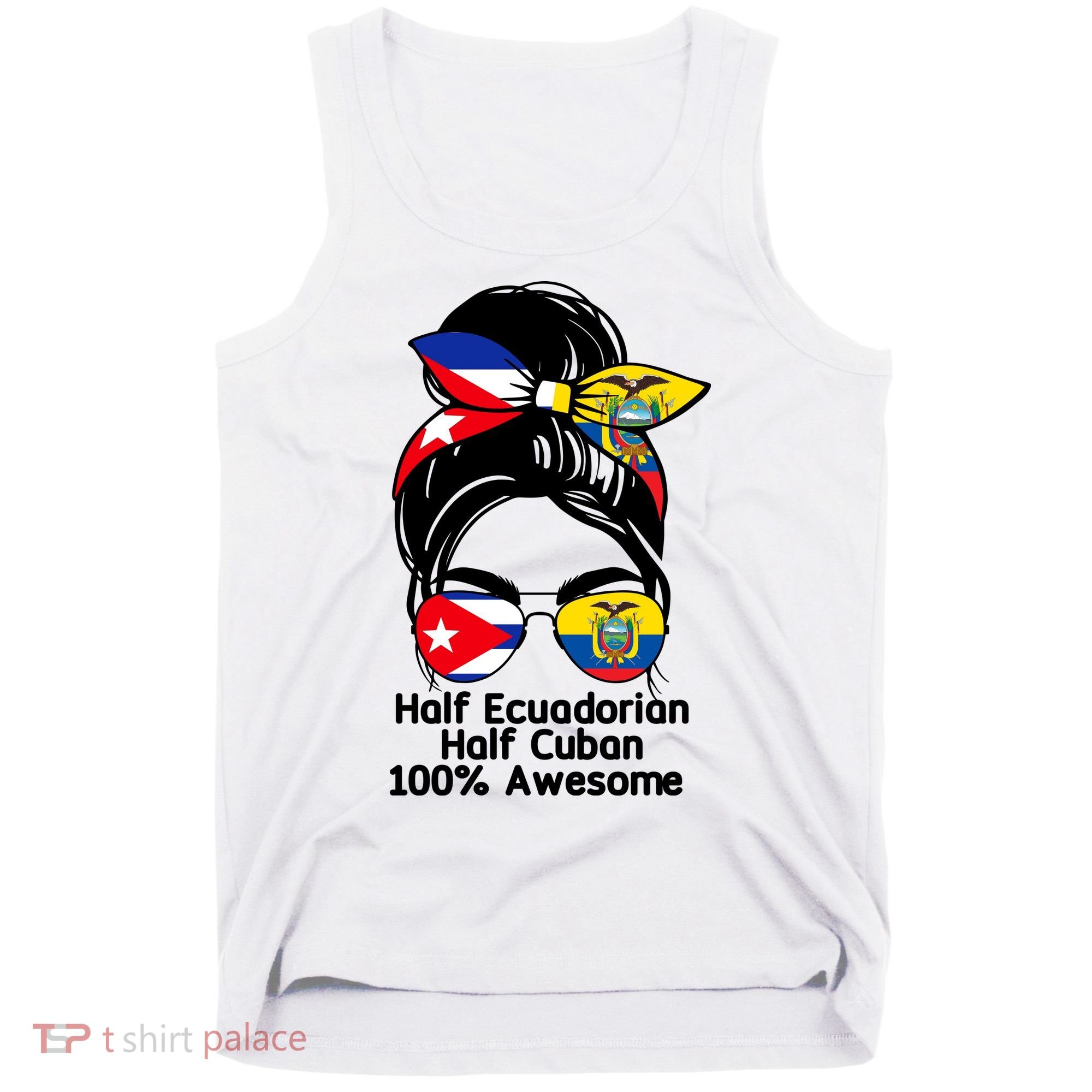 Half Ecuadorian Half Cuban 100 Percent Awesome Tank Top