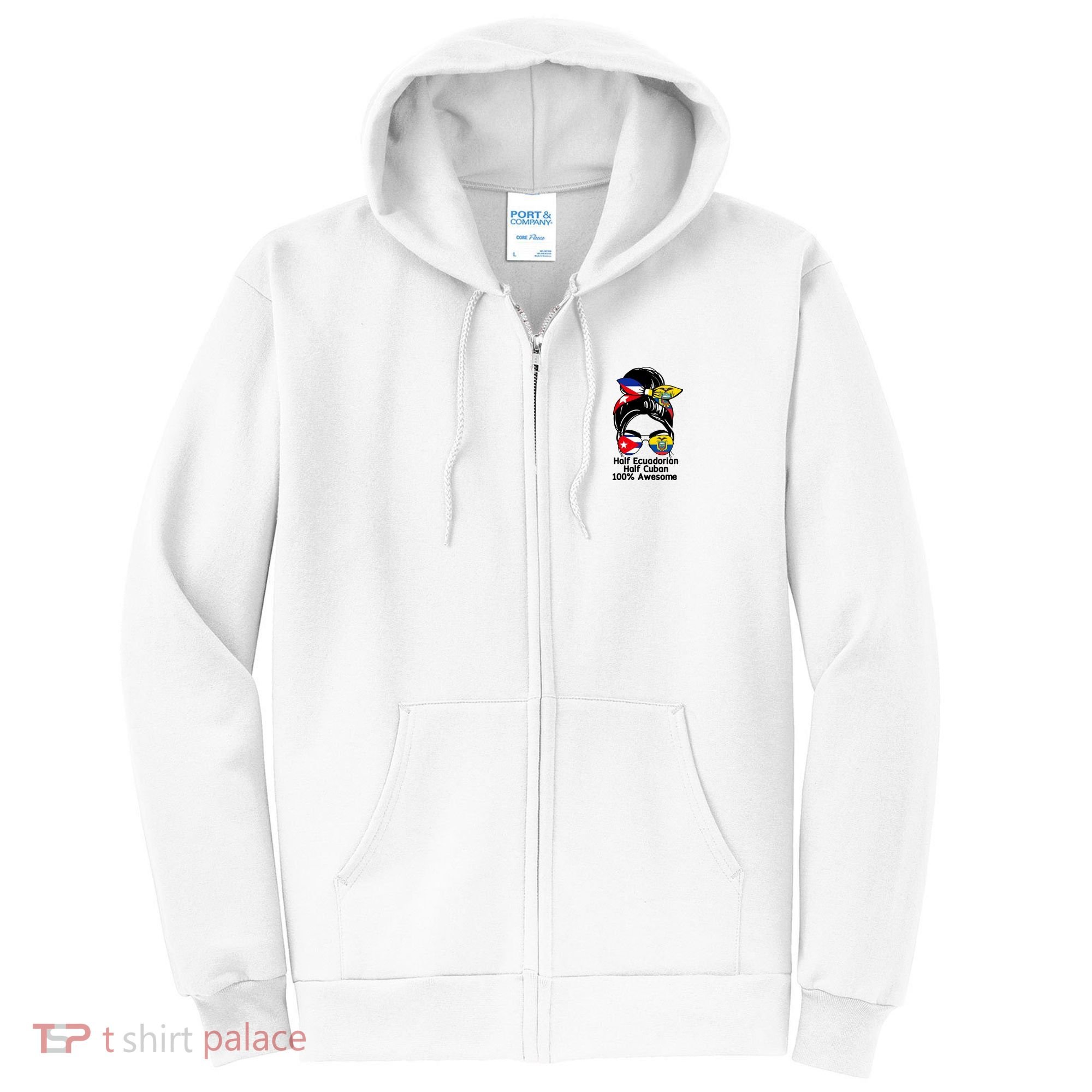 Half Ecuadorian Half Cuban 100 Percent Awesome Full Zip Hoodie