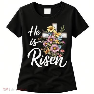 Happy Easter He Is Risen God Jesus Floral Cross Christian Women's T-Shirt