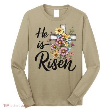 Happy Easter He Is Risen God Jesus Floral Cross Christian Long Sleeve Shirt