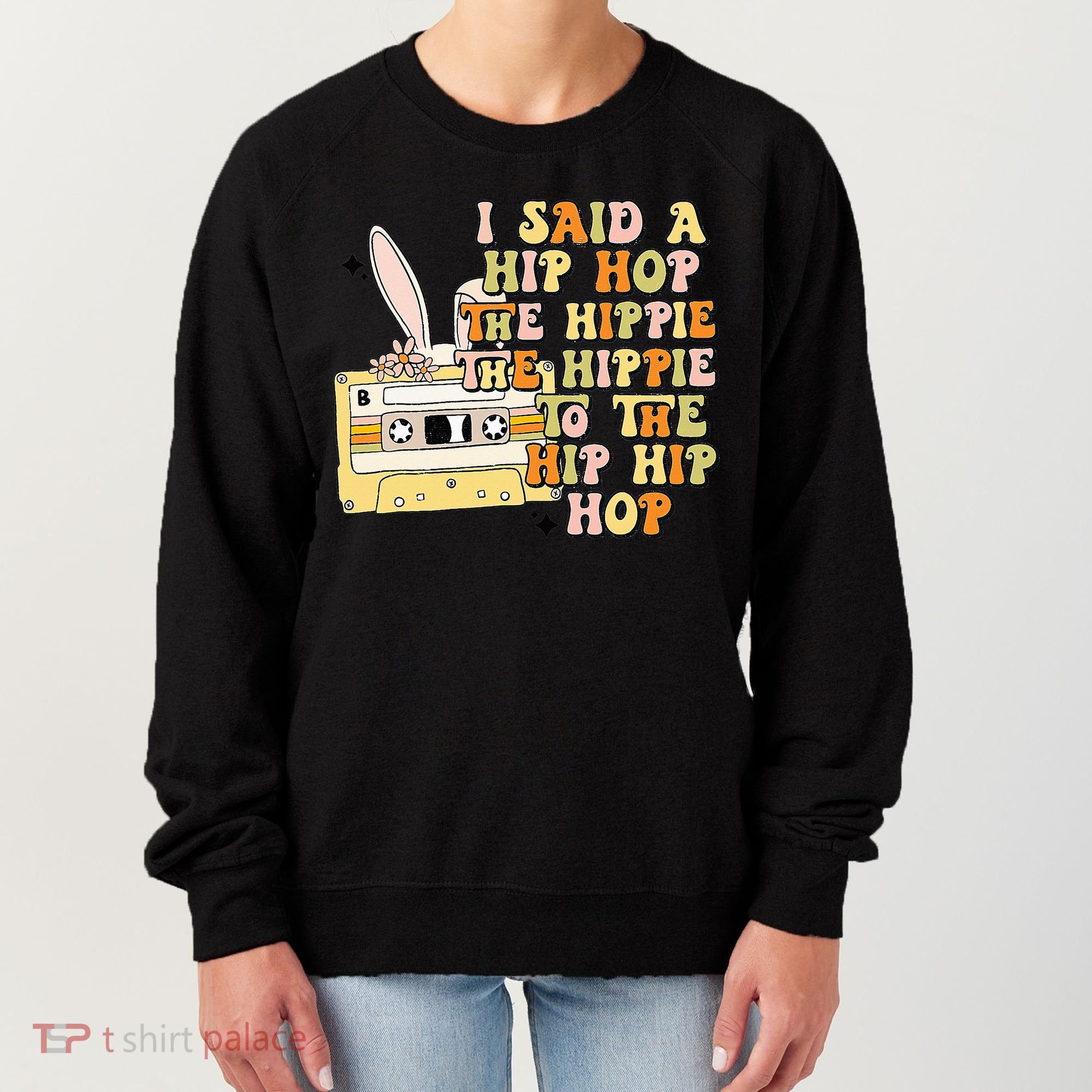 Happy Easter I Said A Hip Hop The Hippie Women's Sweatshirt
