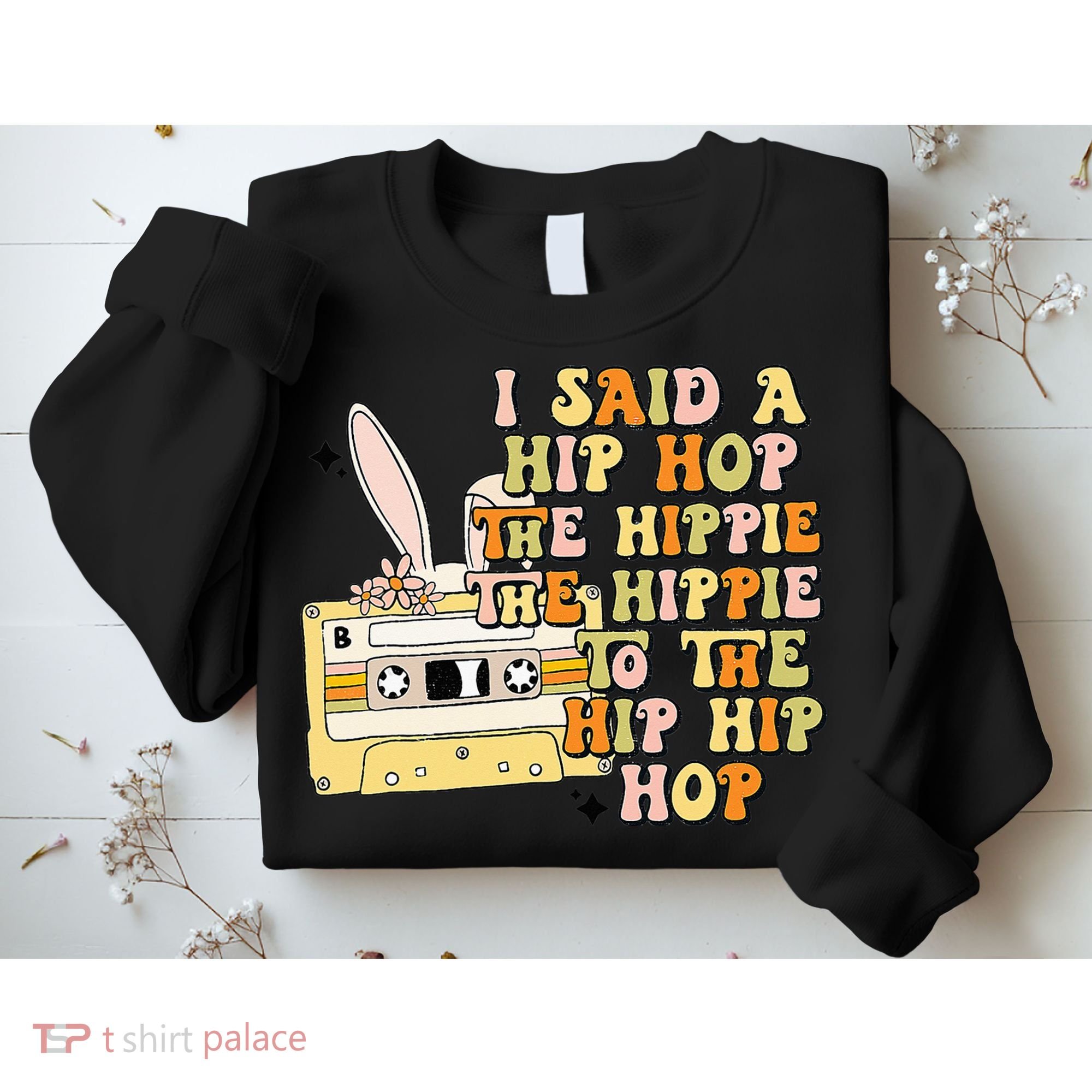 Happy Easter I Said A Hip Hop The Hippie Sweatshirt