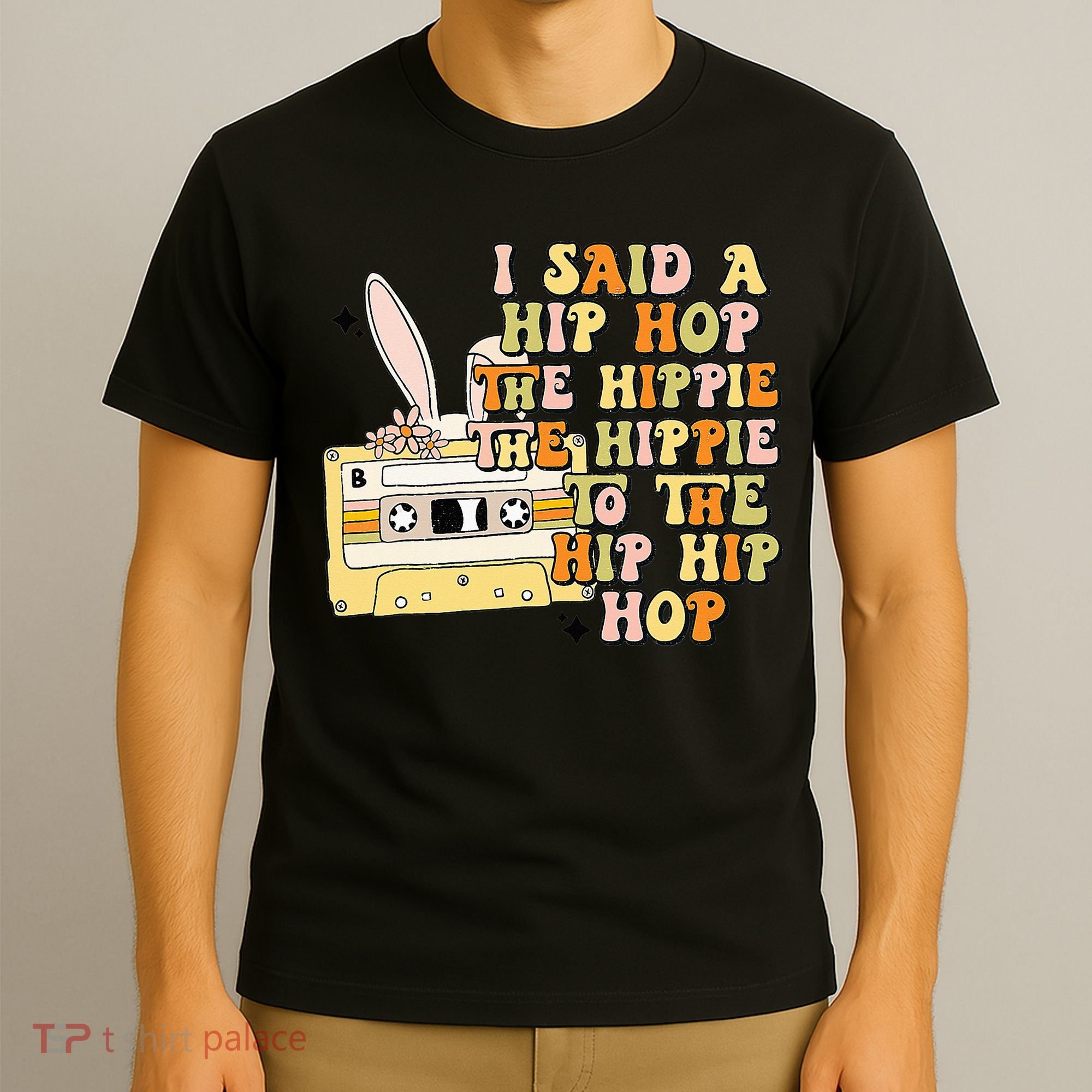 Happy Easter I Said A Hip Hop The Hippie T-Shirt