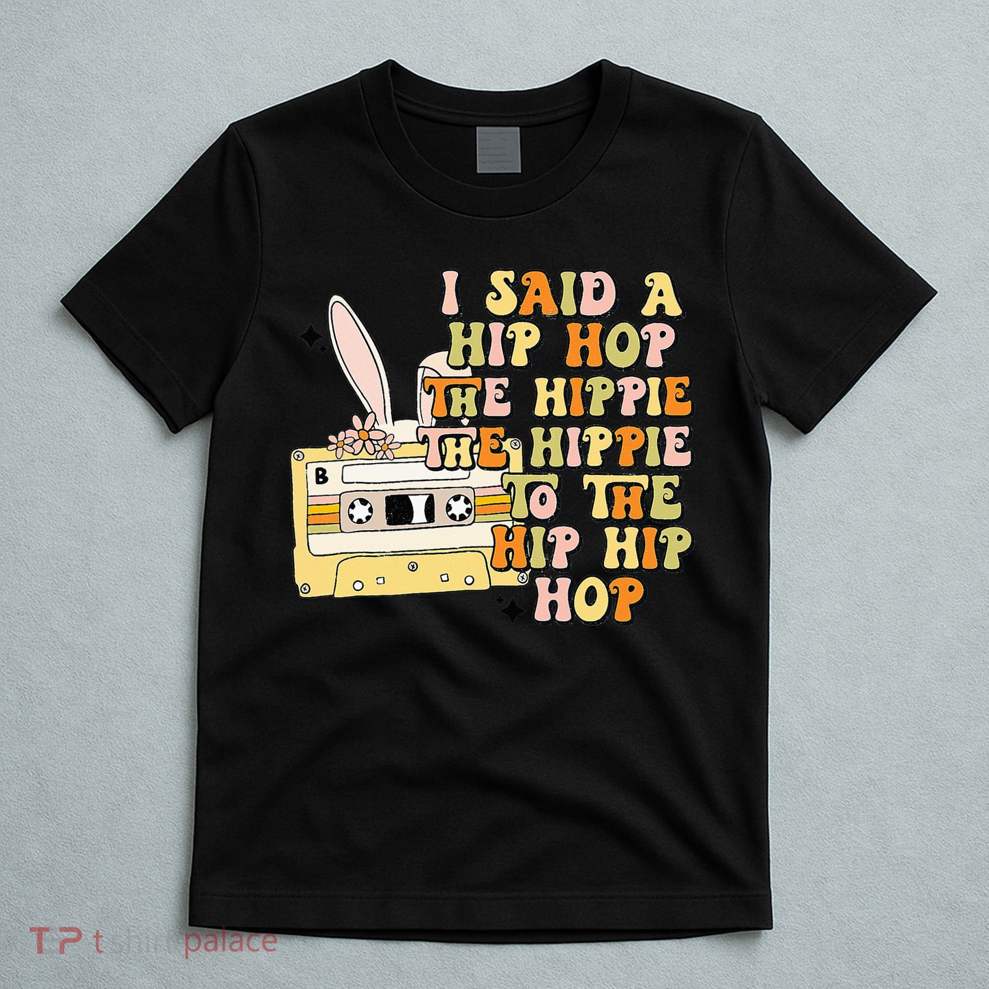 Happy Easter I Said A Hip Hop The Hippie T-Shirt