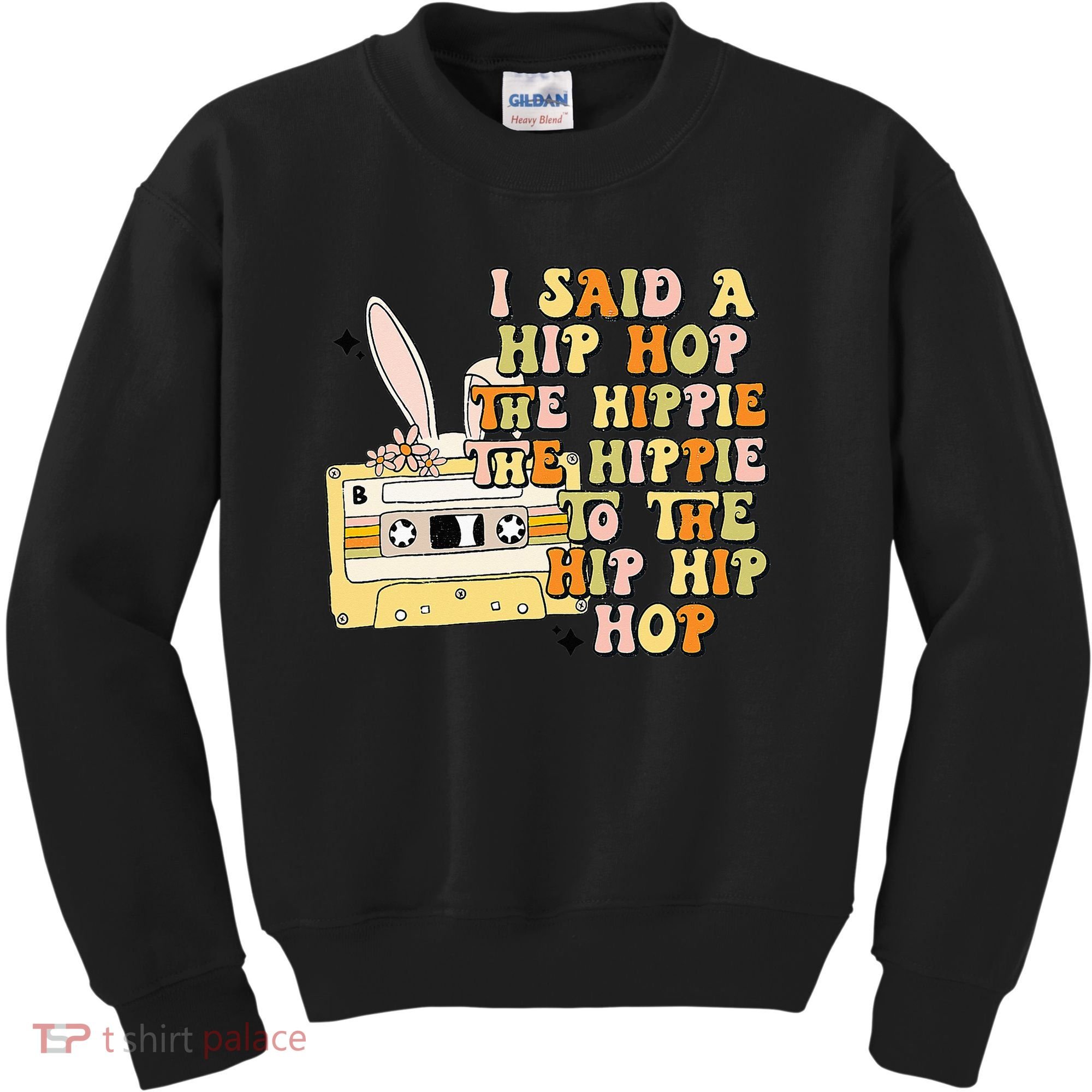 Happy Easter I Said A Hip Hop The Hippie Kids Sweatshirt